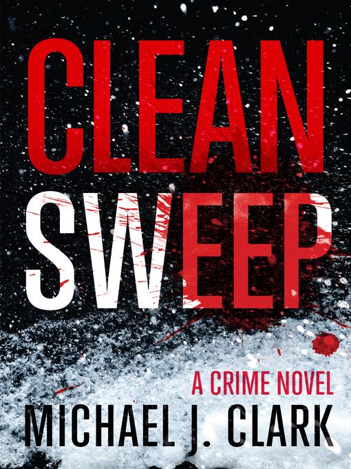 Title details for Clean Sweep by Michael J. Clark - Available